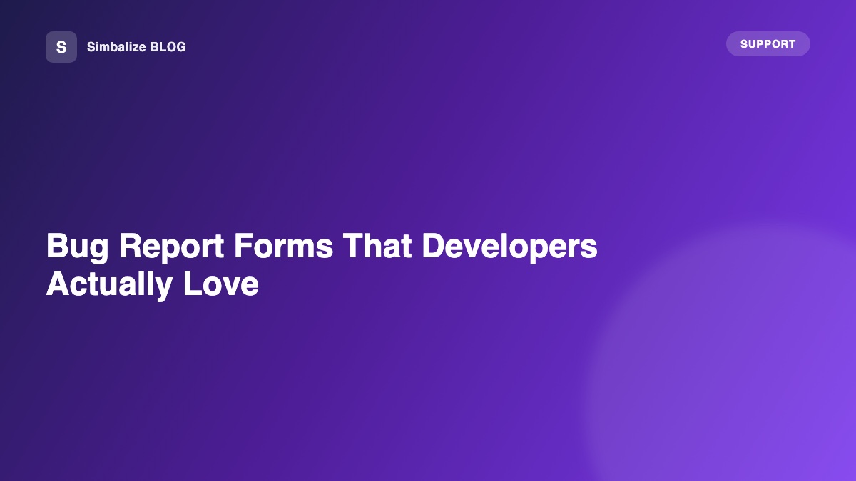 Bug Report Forms That Developers Actually Love