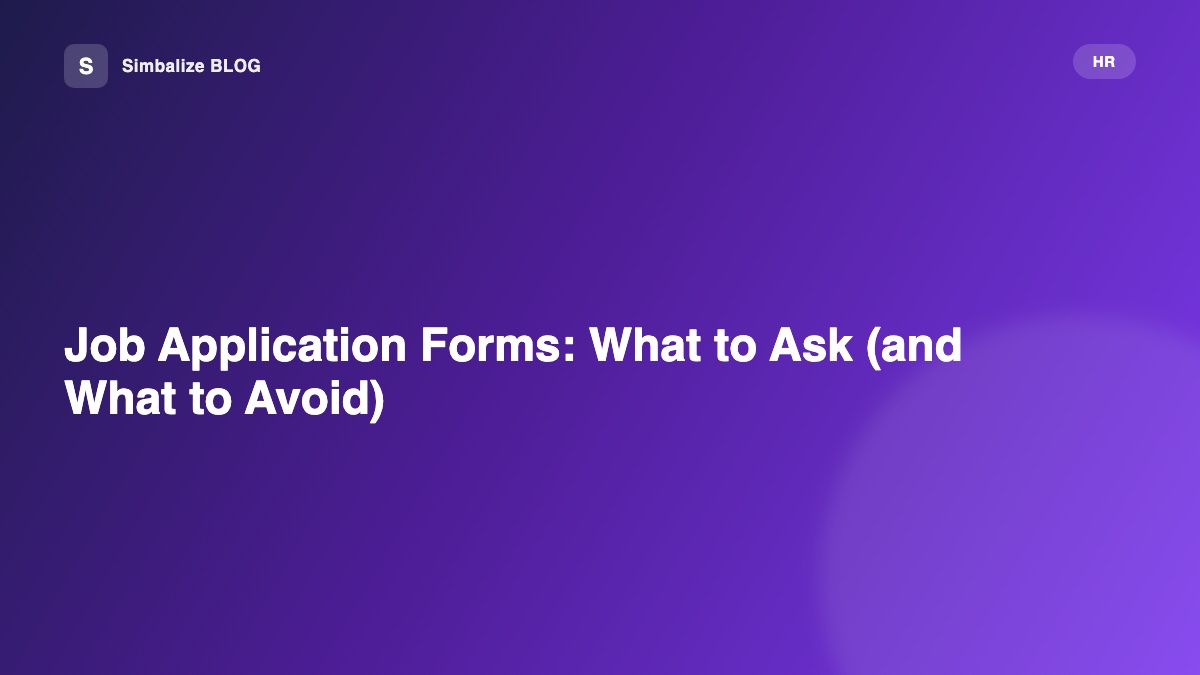 Job Application Forms: What to Ask (and What to Avoid)