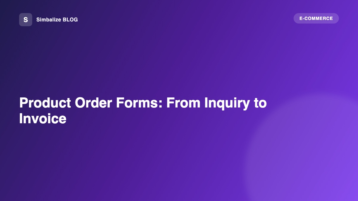 Product Order Forms: From Inquiry to Invoice