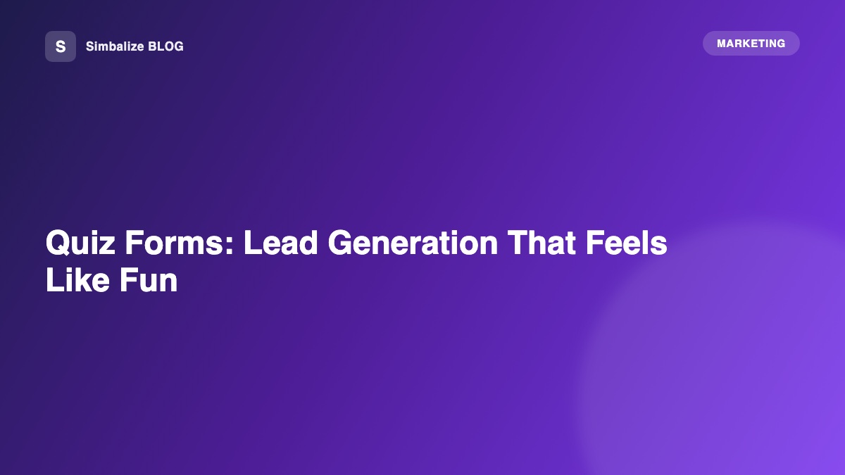 Quiz Forms: Lead Generation That Feels Like Fun