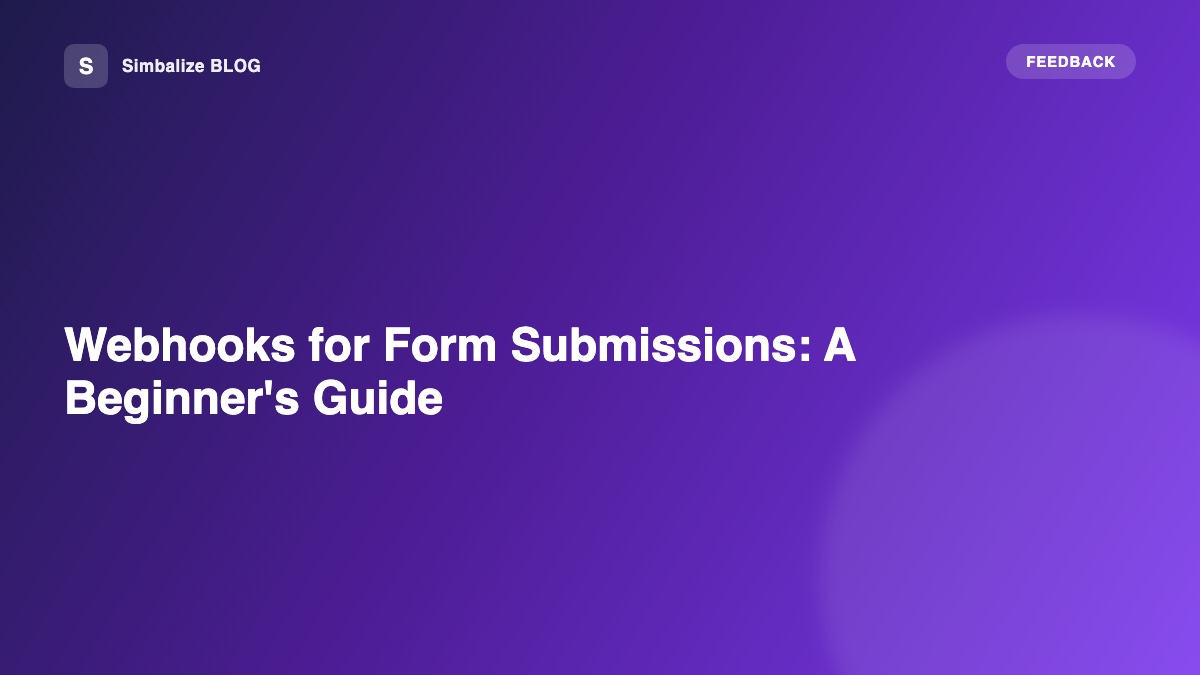 Webhooks for Form Submissions: A Beginner's Guide to Automating Your Workflows